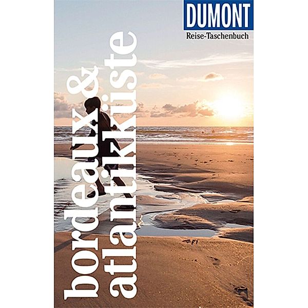 DuMont Reise-Taschenbuch Reiseführer / DuMont Reise-Taschenbuch Bordeaux & Atlantikküste, Manfred Görgens