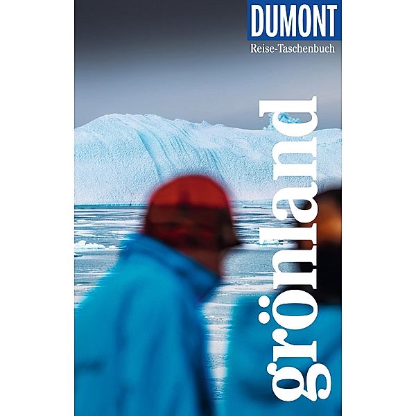 DuMont Reise-Taschenbuch Reiseführer Grönland / DuMont Reise-Taschenbuch E-Book, Sabine Barth