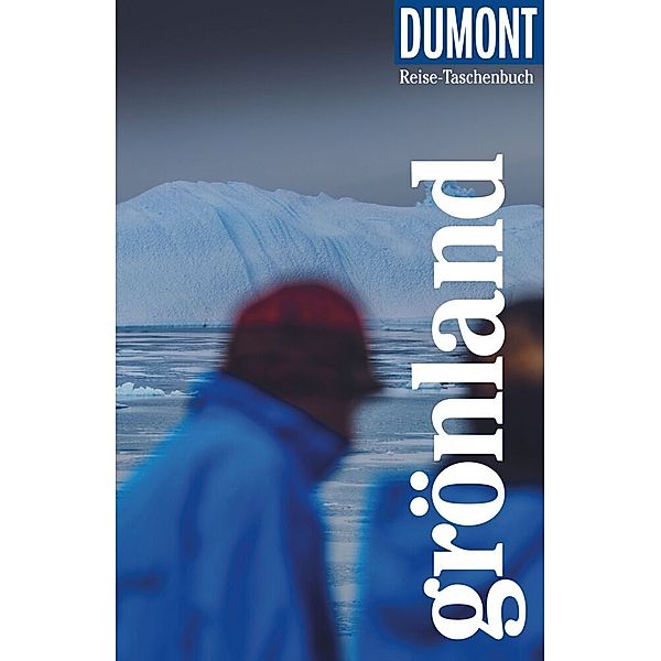 DuMont Reise-Taschenbuch Reiseführer Grönland, Sabine Barth