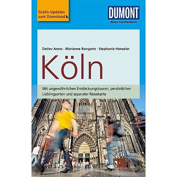 DuMont Reise-Taschenbuch Reiseführer Köln, Detlev Arens, Stephanie Henseler, Marianne Bongartz