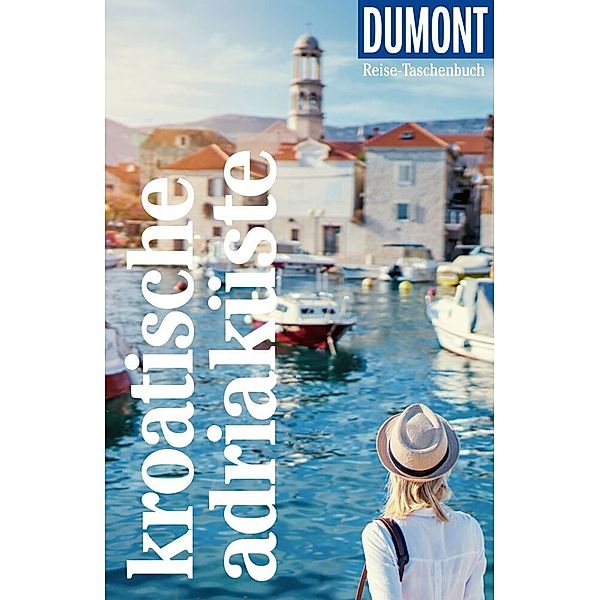 DuMont Reise-Taschenbuch Reiseführer Kroatische Adriaküste, Hubert Beyerle