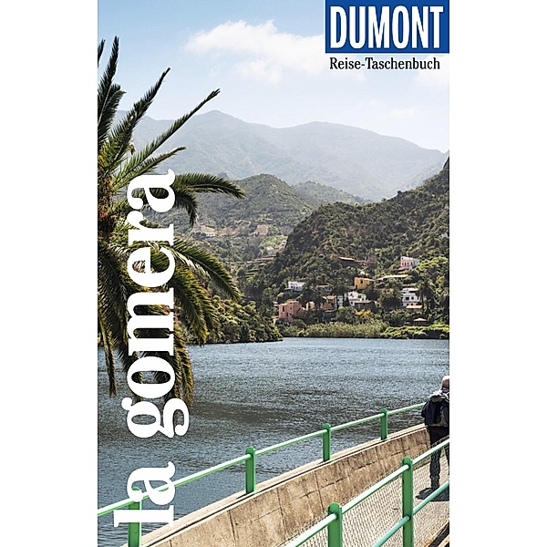 DuMont Reise-Taschenbuch Reiseführer La Gomera / DuMont Reise-Taschenbuch E-Book, Susanne Lipps-Breda, Oliver Breda