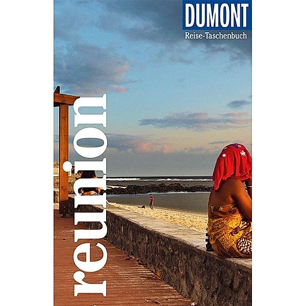DuMont Reise-Taschenbuch Reiseführer La Réunion, Daniela Eiletz-Kaube, Kurt Kaube