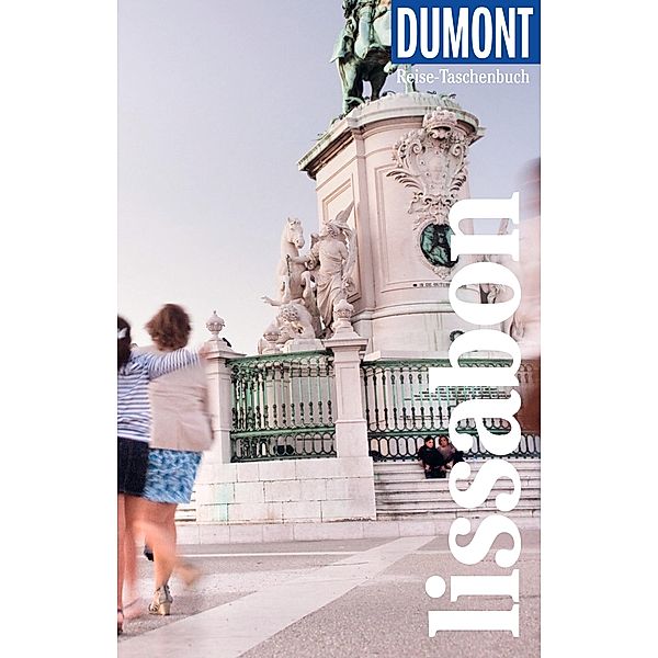 DuMont Reise-Taschenbuch Reiseführer Lissabon / DuMont Reise-Taschenbuch E-Book, Jürgen Strohmaier