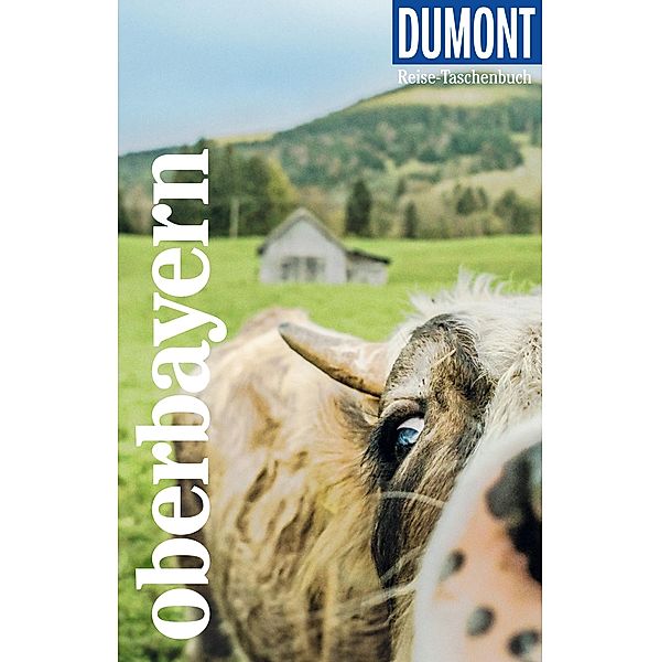 DuMont Reise-Taschenbuch Reiseführer Oberbayern / DuMont Reise-Taschenbuch E-Book, Daniela Schetar