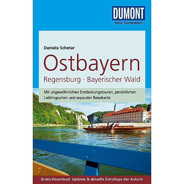 DuMont Reise-Taschenbuch Reiseführer Ostbayern, Regensburg, Bayerischer Wald, Daniela Schetar
