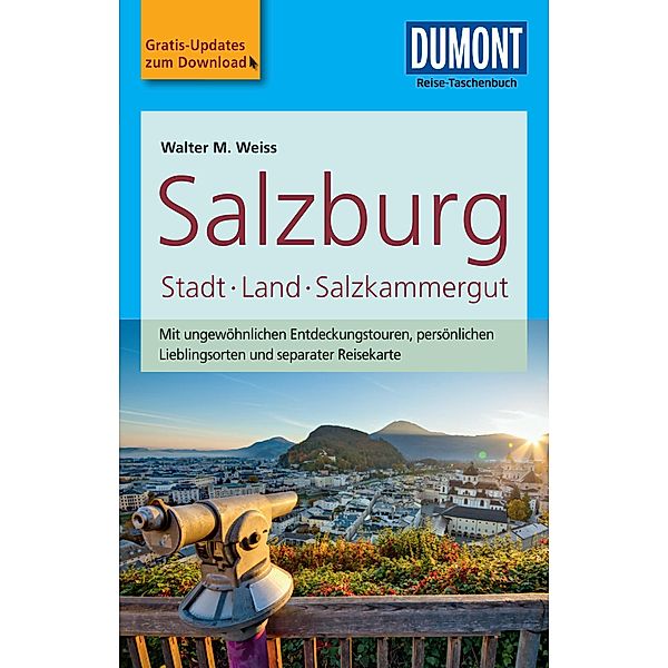 DuMont Reise-Taschenbuch Reiseführer Salzburg Stadt, Land, Salzkammergut / DuMont Reise-Taschenbuch E-Book, Walter M. Weiss