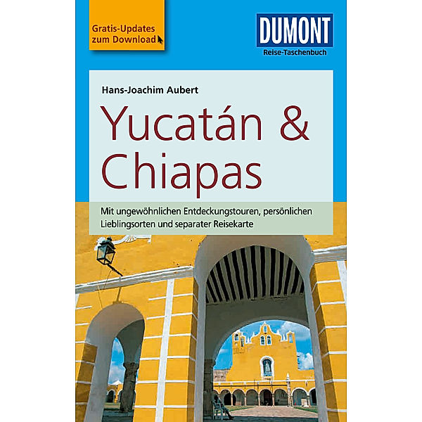 DuMont Reise-Taschenbuch Reiseführer Yucatan & Chiapas, Hans-Joachim Aubert