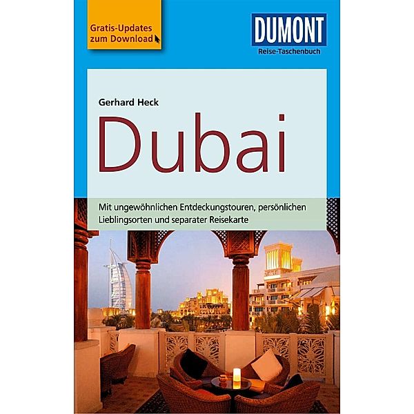 DuMont Reise-Taschenbücher Reiseführer: DuMont Reise-Taschenbuch Reiseführer Dubai, Gerhard Heck