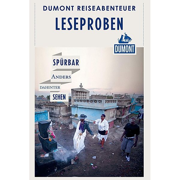 DuMont Reiseabenteuer: DuMont Reiseabenteuer Leseprobe, Gerald Drißner, Gavin Francis, Philipp Hedemann, Thomas Aders, Dennis Freischlad, Philipp Lichterbeck, John Harrison, Colin Thubron