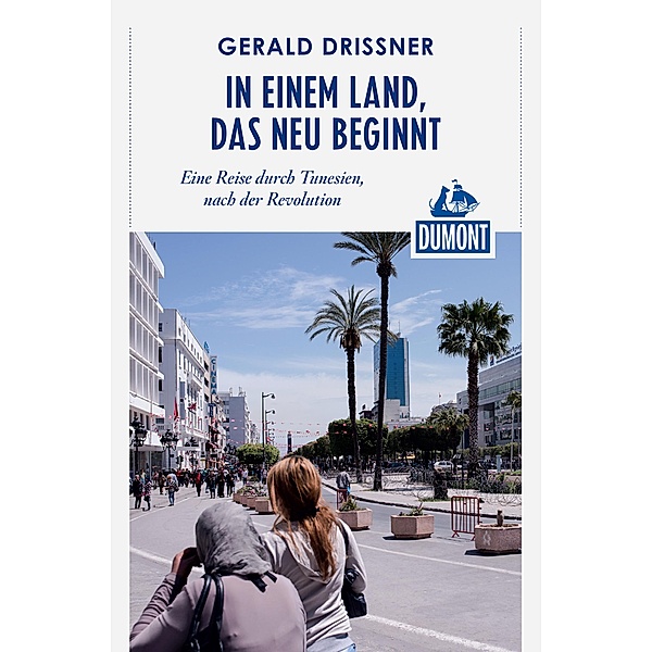 DuMont Reiseabenteuer In einem Land, das neu beginnt / DuMont Reiseabenteuer E-Book, Gerald Drißner