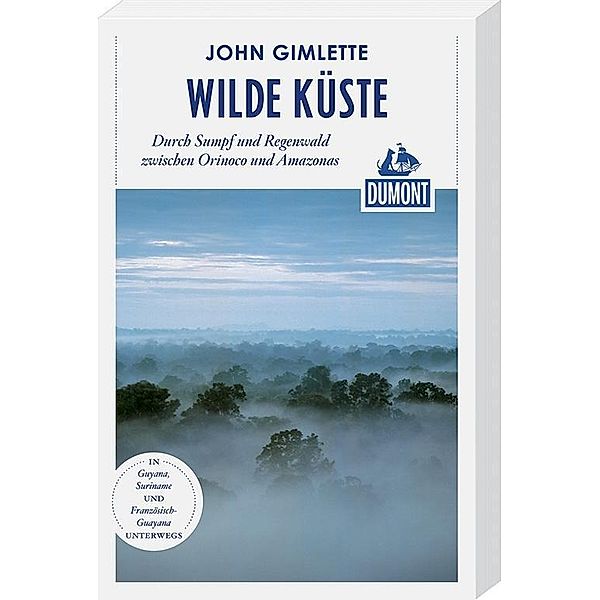 DuMont Reiseabenteuer Wilde Küste, John Gimlette