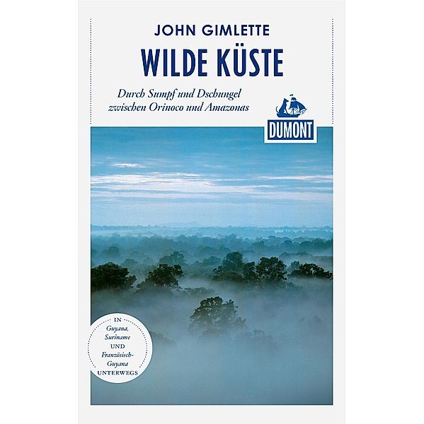 DuMont Reiseabenteuer Wilde Küste / DuMont Reiseabenteuer E-Book, John Gimlette