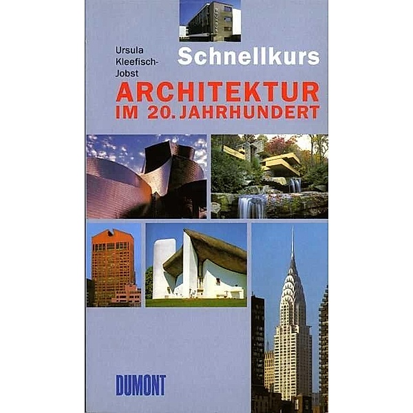 DuMont Schnellkurs Architektur im 20. Jahrhundert, Ursula Kleefisch-Jobst