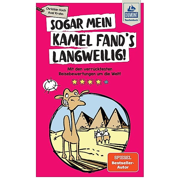 DuMont Taschenbuch Sogar mein Kamel fand's langweilig / DuMont Reise-Taschenbuch E-Book, Christian Koch, Axel Krohn