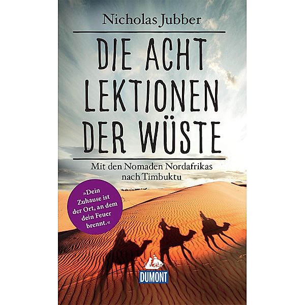 DuMont Welt-Menschen-Reisen Die acht Lektionen der Wüste / DuMont Welt - Menschen - Reisen E-Book