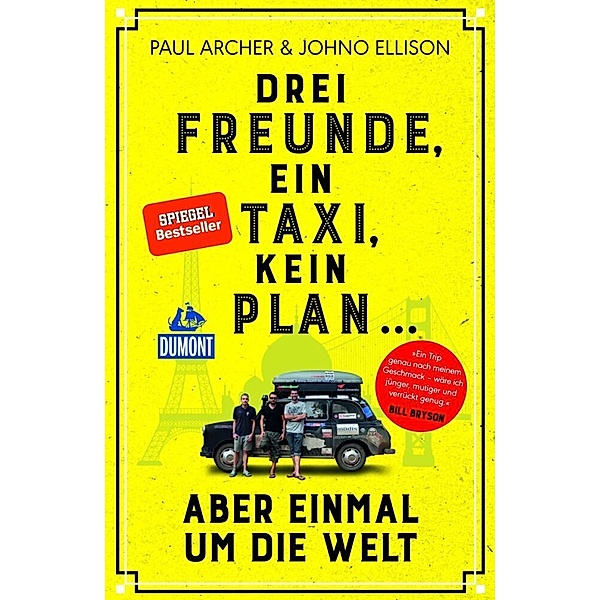 DuMont Welt - Menschen - Reisen Drei Freunde, ein Taxi, kein Plan ..., Paul Archer, Johno Ellison
