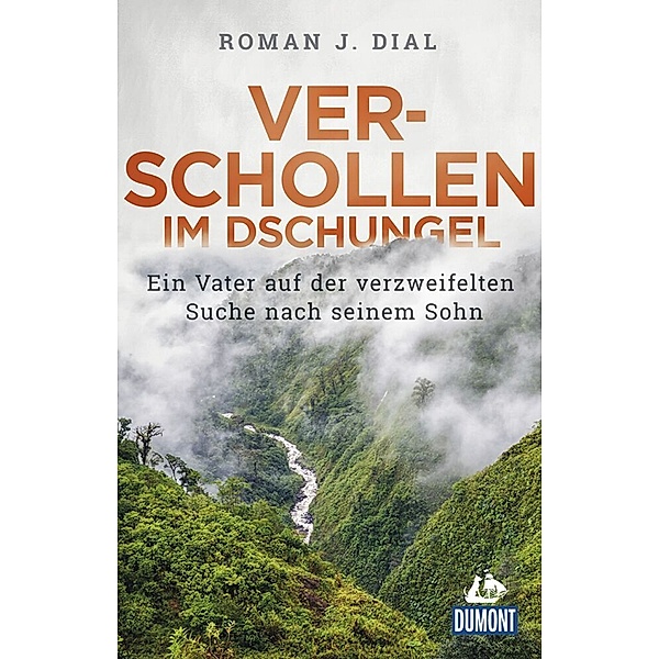DuMont Welt - Menschen - Reisen / Verschollen im Dschungel, Roman J. Dial