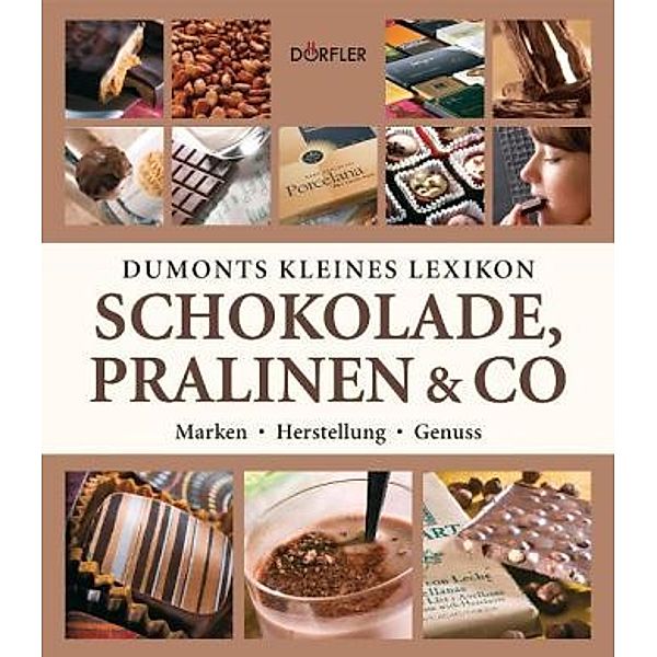 DuMonts kleines Lexikon Schokolade, Pralinen & Co., Tobias Pehle