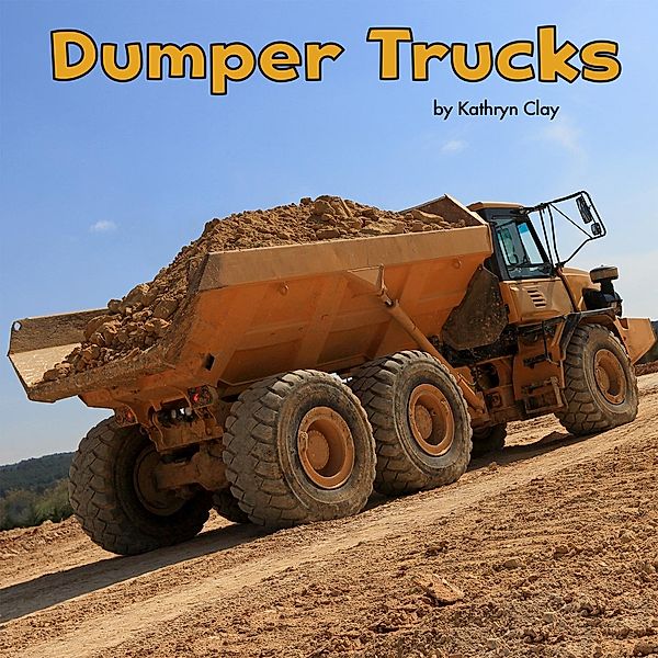 Dumper Trucks / Raintree Publishers, Kathryn Clay