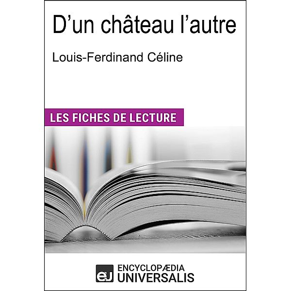 D'un château l'autre de Louis-Ferdinand Céline, Encyclopaedia Universalis