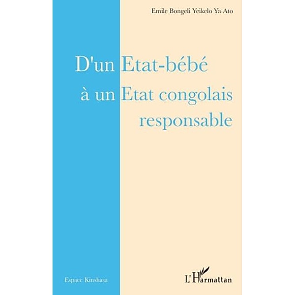 D'un etat-bebe A un etat congolais respo / Hors-collection, Emile Bongeli Yeikelo Ya Ato