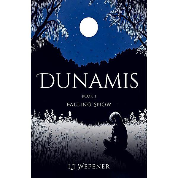 Dunamis- Book I: Falling Snow (Dunamis Saga) / Dunamis Saga, L. I. Wepener