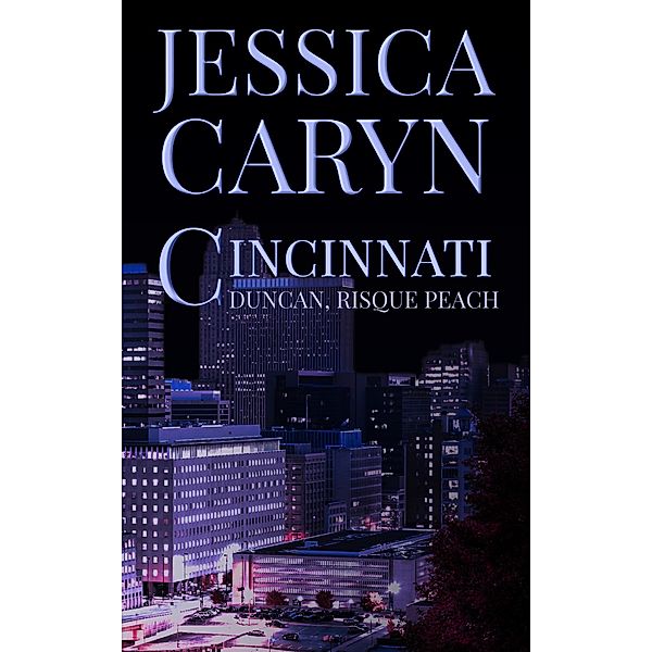 Duncan, Risqué Peach (Cincinnati Series, #11) / Cincinnati Series, Jessica Caryn