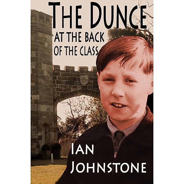 Dunce At The Back Of The Class / Strict Publishing International, Ian Johnstone