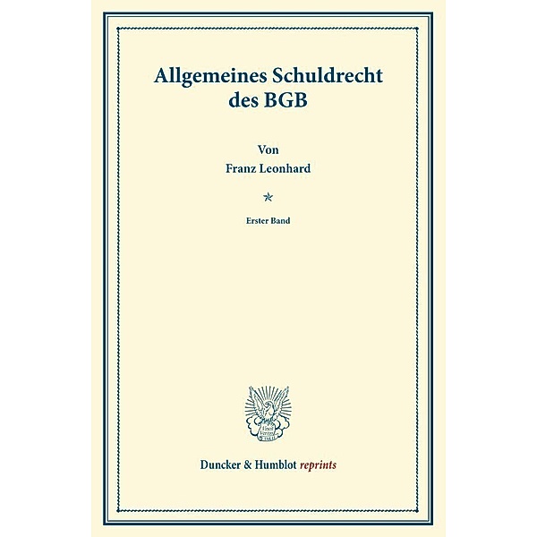 Duncker & Humblot reprints / Allgemeines Schuldrecht des BGB., Franz Leonhard