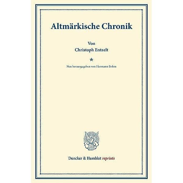 Duncker & Humblot reprints / Altmärkische Chronik., Christoph Entzelt