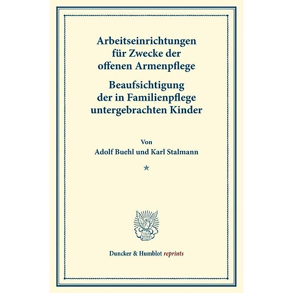 Duncker & Humblot reprints / Arbeitseinrichtungen für Zwecke der offenen Armenpflege., Adolf Buehl, Karl Stalmann