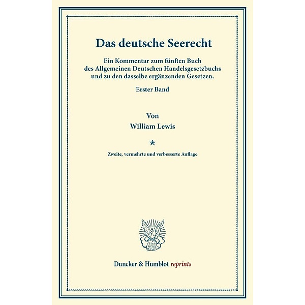 Duncker & Humblot reprints / Das deutsche Seerecht., William Lewis