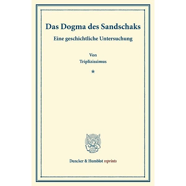 Duncker & Humblot reprints / Das Dogma des Sandschaks., Triplizissimus