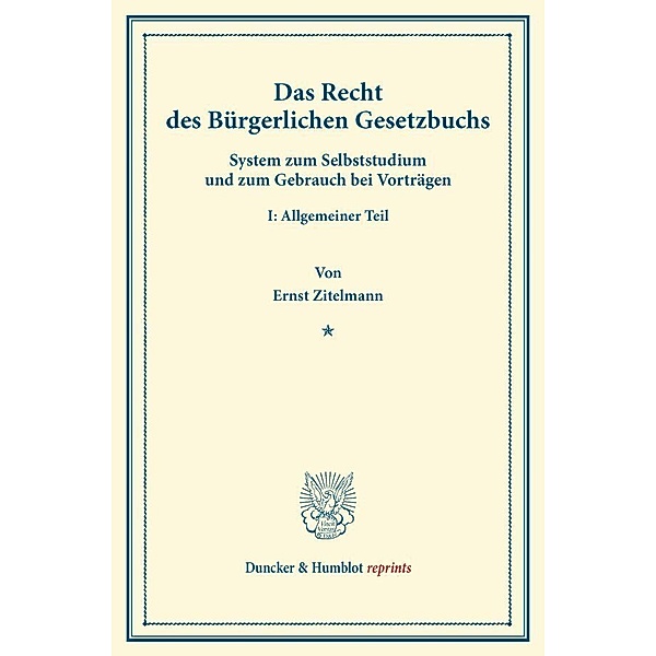 Duncker & Humblot reprints / Das Recht des Bürgerlichen Gesetzbuchs., Ernst Zitelmann