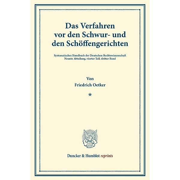 Duncker & Humblot reprints / Das Verfahren vor den Schwur- und den Schöffengerichten., Friedrich Oetker