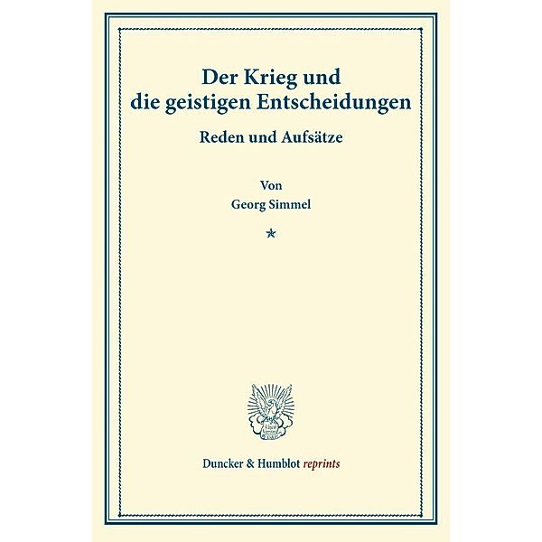 Duncker & Humblot reprints / Der Krieg und die geistigen Entscheidungen., Georg Simmel