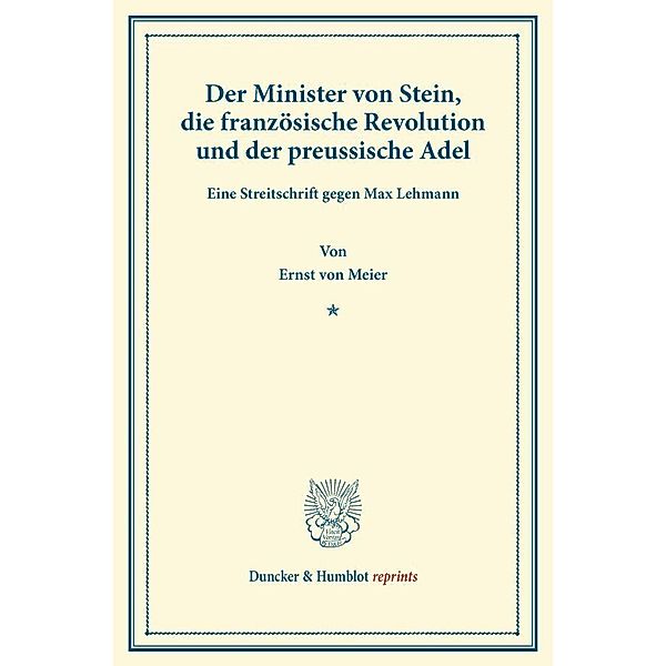 Duncker & Humblot reprints / Der Minister von Stein, die französische Revolution und der preussische Adel., Ernst von Meier