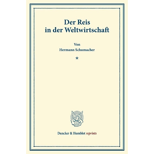Duncker & Humblot reprints / Der Reis in der Weltwirtschaft., Hermann Schumacher