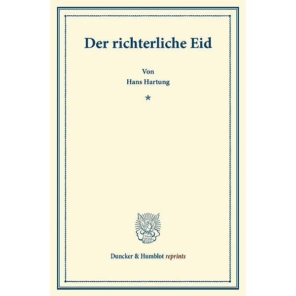 Duncker & Humblot reprints / Der richterliche Eid., Hans Hartung