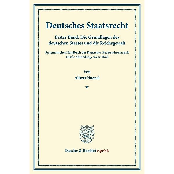 Duncker & Humblot reprints / Deutsches Staatsrecht., Albert Haenel