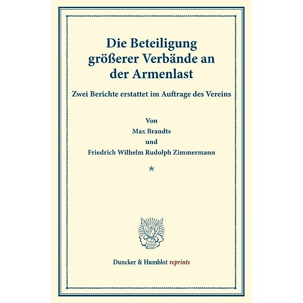 Duncker & Humblot reprints / Die Beteiligung grösserer Verbände an der Armenlast., Max Brandts, Friedrich Wilhelm Rudolph Zimmermann