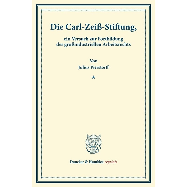 Duncker & Humblot reprints / Die Carl-Zeiß-Stiftung,, Julius Pierstorff