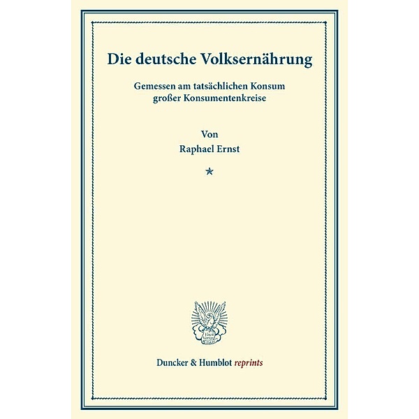 Duncker & Humblot reprints / Die deutsche Volksernährung, Raphael Ernst May