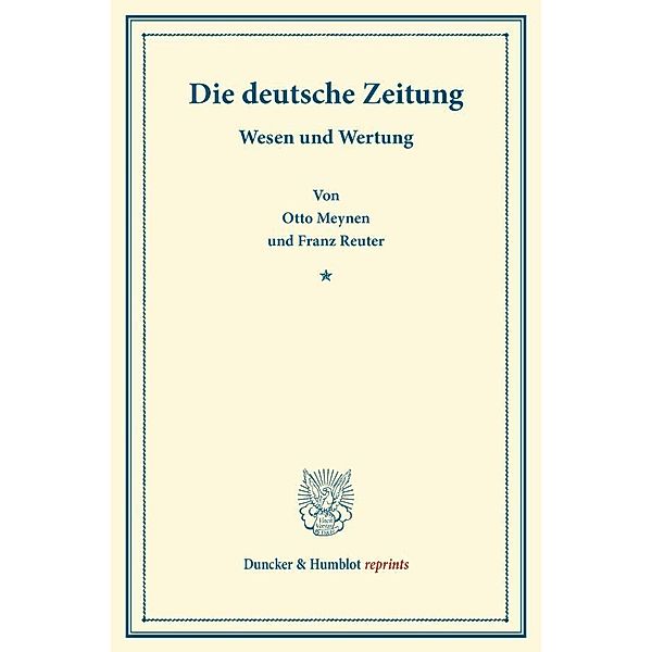 Duncker & Humblot reprints / Die deutsche Zeitung., Otto Meynen, Franz Reuter
