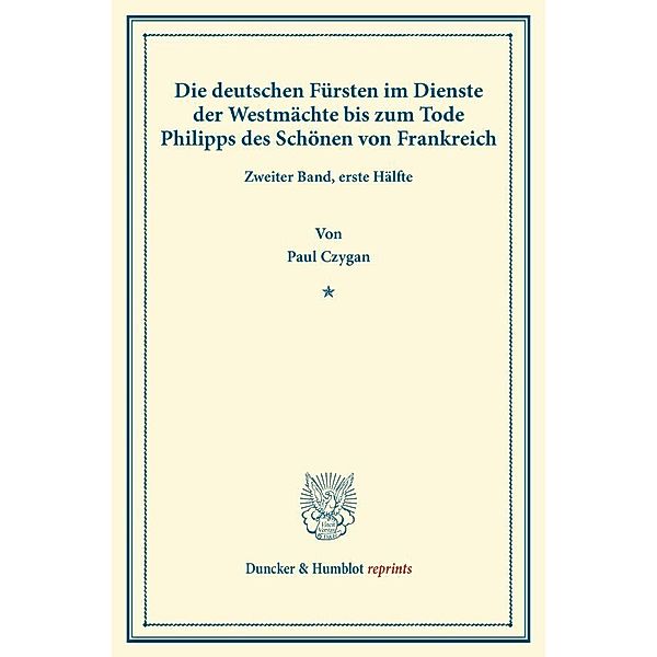 Duncker & Humblot reprints / Die deutschen Fürsten im Dienste der Westmächte bis zum Tode Philipps des Schönen von Frankreich., Walter Kienast