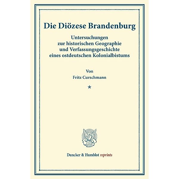 Duncker & Humblot reprints / Die Diözese Brandenburg., Fritz Curschmann