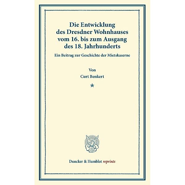 Duncker & Humblot reprints / Die Entwicklung des Dresdner Wohnhauses, Curt Benkert