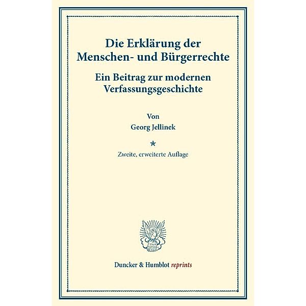 Duncker & Humblot reprints / Die Erklärung der Menschen- und Bürgerrechte., Georg Jellinek