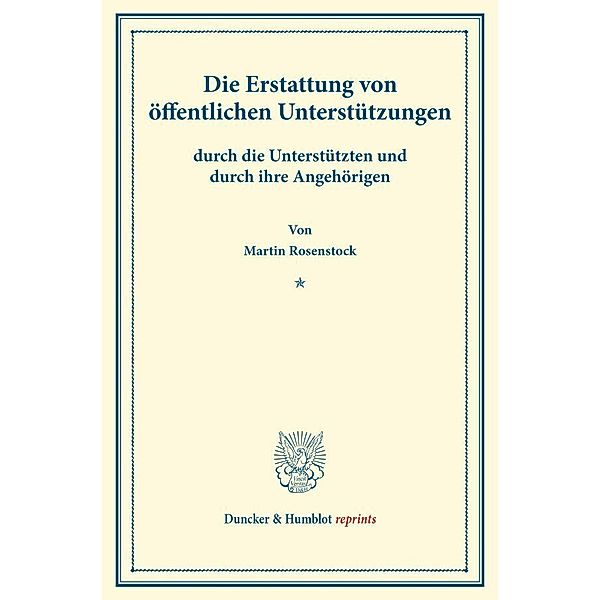 Duncker & Humblot reprints / Die Erstattung von öffentlichen Unterstützungen, Martin Rosenstock